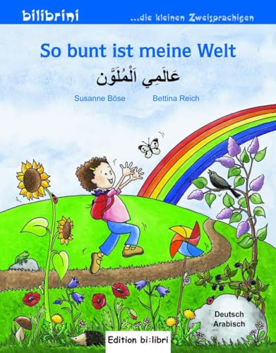 So bunt ist meine Welt: Kinderbuch Deutsch-Arabisch von Hueber Verlag GmbH