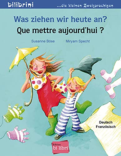 Was ziehen wir heute an? (Deutsch-Französisch): Zweisprachiges Kinderbuch von Hueber