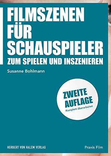 Filmszenen für Schauspieler: Zum Spielen und Inszenieren (Praxis Film) von Herbert von Halem Verlag