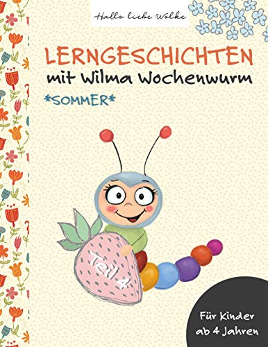 Lerngeschichten mit Wilma Wochenwurm - Teil 4: Sommer, Ferien, Urlaub Lerngeschichten mit Wilma Wochenwurm - Teil 4: Sommer, Ferien, Urlaub
