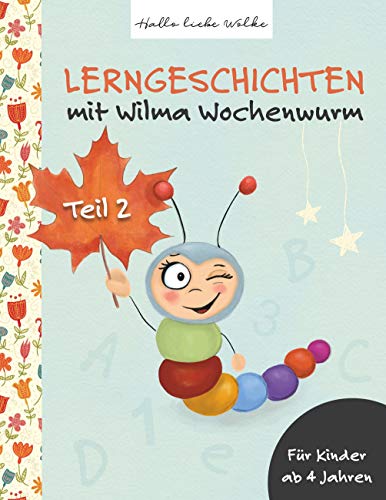 Lerngeschichten mit Wilma Wochenwurm: Teil 2 Lerngeschichten mit Wilma Wochenwurm: Teil 2