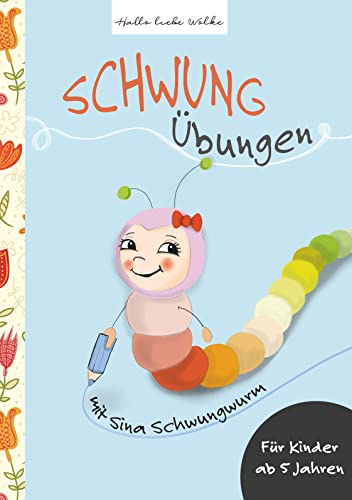 Schwungübungen mit Sina Schwungwurm: Lernbuch für Kinder in der Vorschule