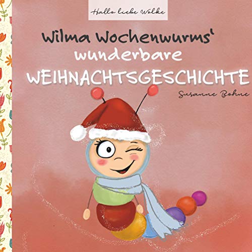 Wilma Wochenwurms wunderbare Weihnachtsgeschichte Wilma Wochenwurms wunderbare Weihnachtsgeschichte