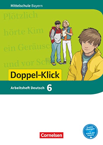 Doppel-Klick - Das Sprach- und Lesebuch - Mittelschule Bayern - 6. Jahrgangsstufe: Arbeitsheft mit Lösungen Doppel-Klick - Das Sprach- und Lesebuch - Mittelschule Bayern - 6. Jahrgangsstufe: Arbeitsheft mit Lösungen