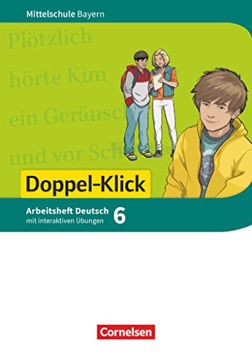Doppel-Klick - Das Sprach- und Lesebuch - Mittelschule Bayern - 6. Jahrgangsstufe: Arbeitsheft mit interaktiven Übungen online - Mit Lösungen (Doppel-Klick, Mittelschule Bayern, 6. Jahrgangsstufe) von Cornelsen Verlag GmbH