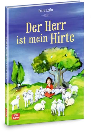 Der Herr ist mein Hirte: Die schönsten Geschichten aus der Kinderbibel (Die schönsten Geschichten von Gott und den Menschen)