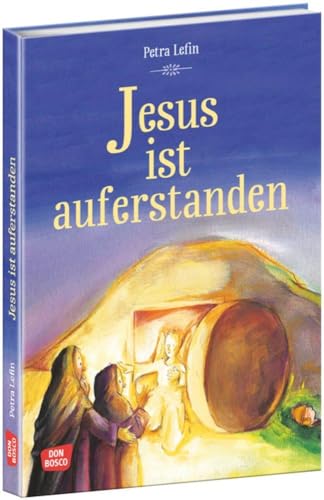 Jesus ist auferstanden: Die schönsten Geschichten aus der Kinderbibel. Glaube im Bilderbuch entdecken: die Osterbotschaft. Ausdrucksstarke ... Geschichten von Gott und den Menschen)