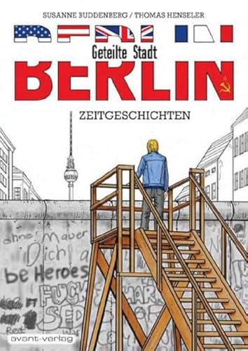 BERLIN – Geteilte Stadt: Zeitgeschichten von Avant-Verlag, Berlin