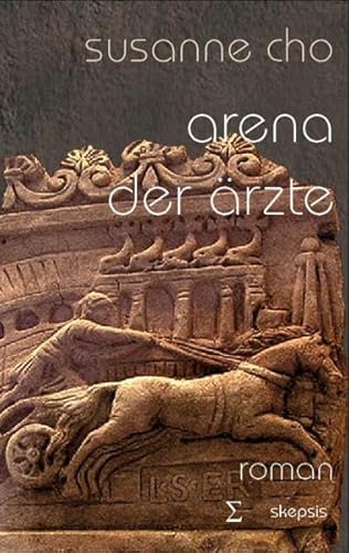 Arena der Ärzte: Historischer Roman