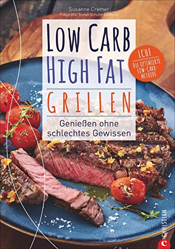 Kochbuch: Low Carb High Fat - Grillen. Die besten LCHF-Grillrezepte für eine kalorienarme Diät. Fisch, Fleisch, Dips, Desserts und coole Drinks.: Genießen ohne schlechtes Gewissen Kochbuch: Low Carb High Fat - Grillen. Die besten LCHF-Grillrezepte für eine kalorienarme Diät. Fisch, Fleisch, Dips, Desserts und coole Drinks.: Genießen ohne schlechtes Gewissen von Christian
