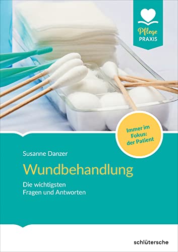 Wundbehandlung: Die wichtigsten Fragen und Antworten. Immer im Fokus: der Patient. von Schltersche Verlag