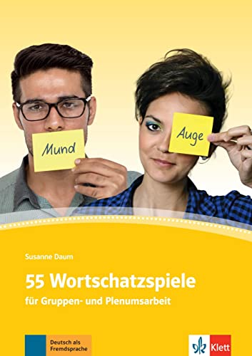 55 Wortschatzspiele: für Gruppen- und Plenumsarbeit. Deutsch als Fremdsprache von Klett
