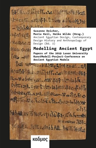 Modelling Ancient Egypt. Papers of the 2019 Luxor University KunstModell-Project-Conference on Ancient Egyptian Models von Kulturverlag Kadmos