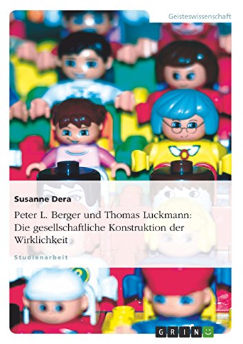 Peter L. Berger und Thomas Luckmann: Die gesellschaftliche Konstruktion der Wirklichkeit