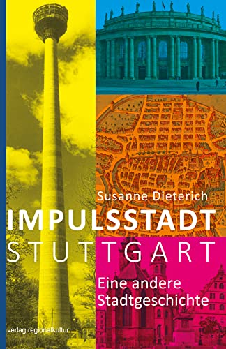 Impulsstadt Stuttgart: Eine andere Stadtgeschichte von verlag regionalkultur