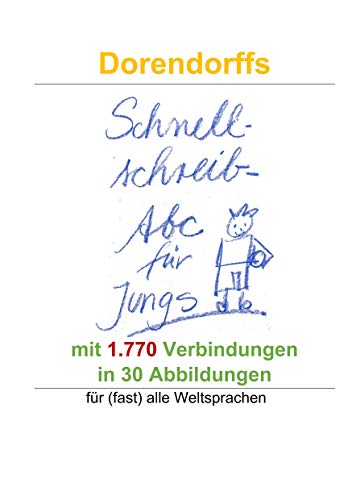 Dorendorffs Schnellschreib-Abc für Jungs mit 1.770 Verbindungen: In 30 Abbildungen zum Handschrifterwerb und für (fast) alle Weltsprachen