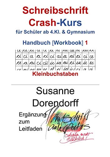 Schreibschrift Crash-Kurs Handbuch 1 - Kleinbuchstaben: Für Schüler ab 4.Kl. & Gymnasium von Books on Demand