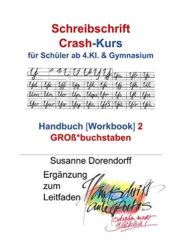 Schreibschrift Crash-Kurs - Handbuch 2 - Großbuchstaben: für Schüler ab 4.Kl. & Gymnasium (Handschrift ante portas Handbuch)