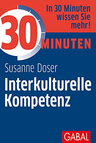 30 Minuten Interkulturelle Kompetenz: In 30 Minuten wissen Sie mehr! von GABAL Verlag GmbH