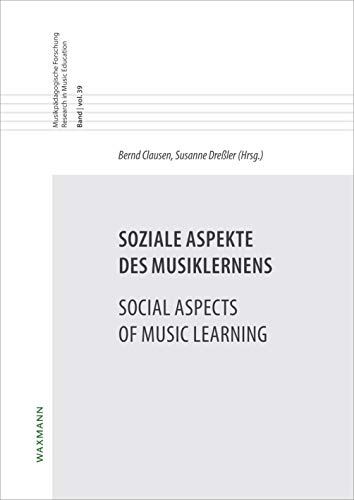 Soziale Aspekte des Musiklernens Social Aspects of Music Learning: (Musikpädagogische Forschung Research in Music Education)