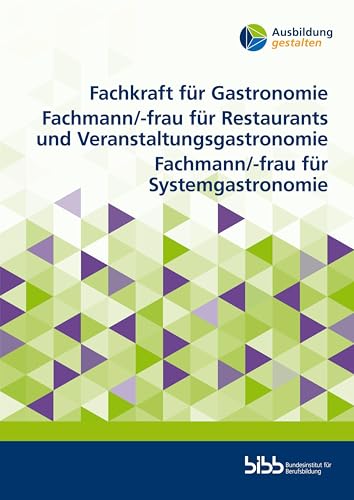 Fachkraft für Gastronomie. Fachmann/-frau für Restaurants und Veranstaltungsgastronomie. Fachmann/-frau für Systemgastronomie (Ausbildung gestalten) von Verlag Barbara Budrich