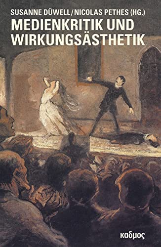 Medienkritik und Wirkungsästhetik. Diskurse über Rezeptionseffekte (1750 bis heute) (Kaleidogramme)