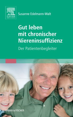 Gut leben mit chronischer Niereninsuffizienz: Der Patientenbegleiter von Urban & Fischer Verlag