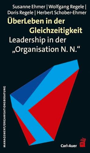 ÜberLeben in der Gleichzeitigkeit: Leadership in der „Organisation N. N.“: Leadership in der "Organisation N. N.". Mit e. Vorw. v. Fritz B. Simon (Management) von Auer-System-Verlag, Carl