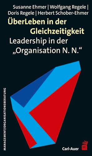 ÜberLeben in der Gleichzeitigkeit: Leadership in der „Organisation N. N.“ (Management)