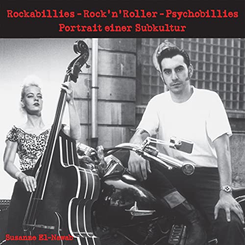 Rockabillies – Rock’n’ Roller – Psychobillies.: Portrait einer Subkultur von Hirnkost KG