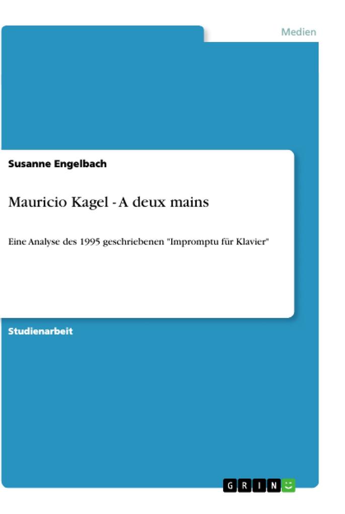 Mauricio Kagel - A deux mains von GRIN Verlag