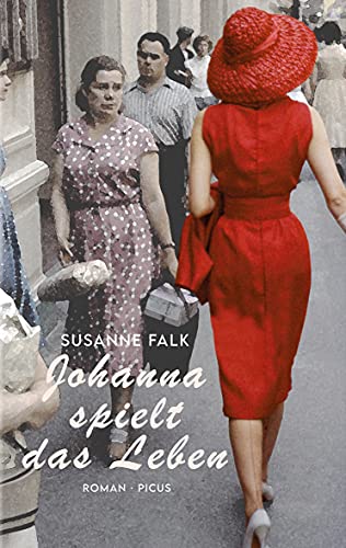Johanna spielt das Leben: Roman