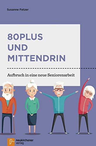 80plus und mittendrin: Aufbruch in eine neue Seniorenarbeit