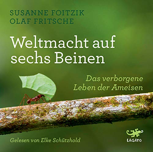Weltmacht auf sechs Beinen: Das verborgene Leben der Ameisen von Lagato Verlag e.K.