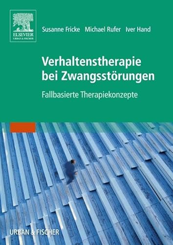 Verhaltenstherapie bei Zwangsstörungen: Fallbasierte Therapiekonzepte