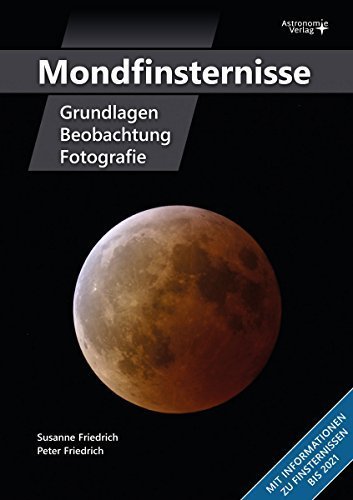Mondfinsternisse - Grundlagen, Beobachtung, Fotografie von Astronomie-Verlag