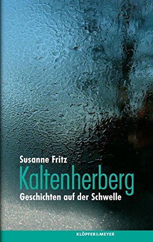 Kaltenherberg: Geschichten auf der Schwelle von Klöpfer & Meyer Verlag