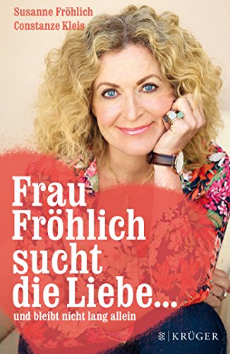 Frau Fröhlich sucht die Liebe ... und bleibt nicht lang allein Frau Fröhlich sucht die Liebe ... und bleibt nicht lang allein