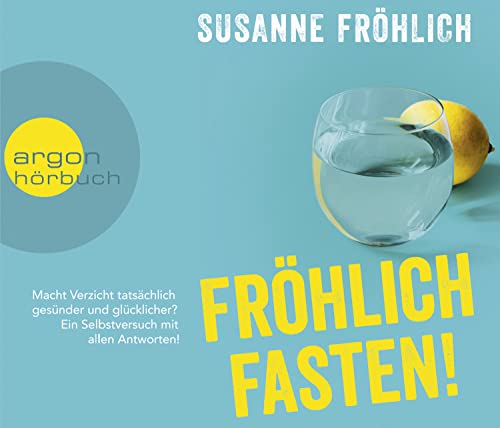 Fröhlich Fasten!: Macht Verzicht tatsächlich gesünder und glücklicher? Ein Selbstversuch mit allen Antworten! Fröhlich Fasten!: Macht Verzicht tatsächlich gesünder und glücklicher? Ein Selbstversuch mit allen Antworten!