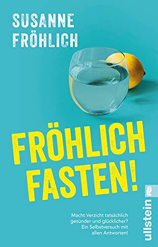 Fröhlich fasten!: Macht Verzicht tatsächlich gesünder und glücklicher? Ein Selbstversuch mit allen Antworten Fröhlich fasten!: Macht Verzicht tatsächlich gesünder und glücklicher? Ein Selbstversuch mit allen Antworten