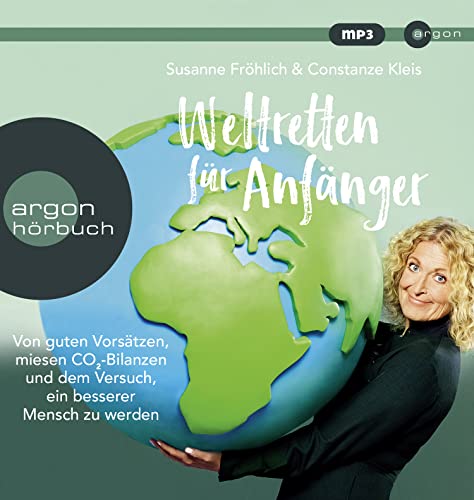 Weltretten für Anfänger: Von guten Vorsätzen, miesen CO2-Bilanzen und dem Versuch, ein besserer Mensch zu werden Weltretten für Anfänger: Von guten Vorsätzen, miesen CO2-Bilanzen und dem Versuch, ein besserer Mensch zu werden