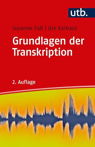 Grundlagen der Transkription: Eine praktische Einführung von UTB GmbH