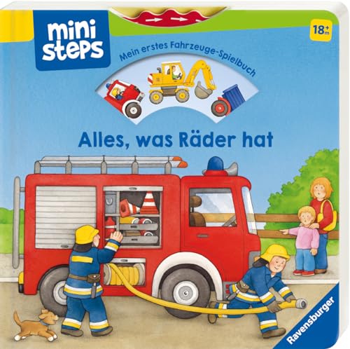 ministeps: Alles, was Räder hat: Mein erstes Fahrzeuge-Spielbuch. Ab 18 Monaten (ministeps Bücher)