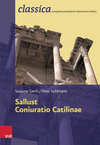 Sallust, Coniuratio Catilinae (Classica Kompetenzorientierte Lateinische Lekture) (Classica: Kompetenzorientierte lateinische Lektüre, Band 5) von Vandenhoeck + Ruprecht