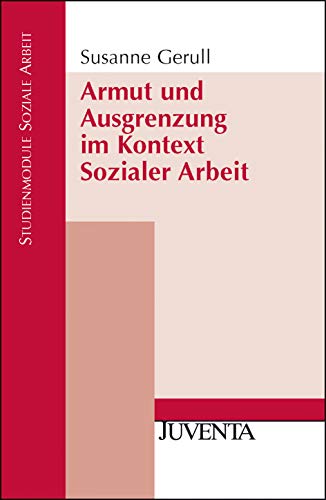 Armut und Ausgrenzung im Kontext Sozialer Arbeit (Studienmodule Soziale Arbeit) von Beltz Juventa