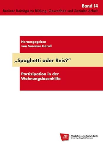 Spaghetti oder Reis?: Partizipation in der Wohnungslosenhilfe (Beiträge zur Bildungsgesundheit)