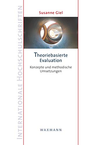 Theoriebasierte Evaluation: Konzepte und methodische Umsetzungen (Internationale Hochschulschriften) von Waxmann Verlag GmbH