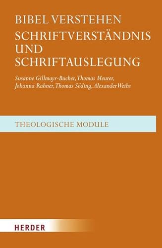 Bibel verstehen: Schriftverständnis und Schriftauslegung (Theologische Module) von Herder, Freiburg