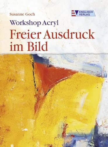 Workshop Acryl. Freier Ausdruck im Bild