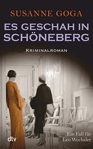 Es geschah in Schöneberg: Kriminalroman (Leo Wechsler, Band 5)